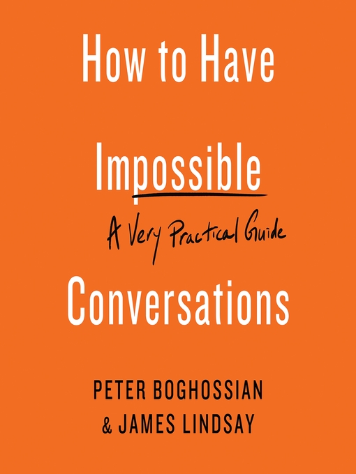 Title details for How to Have Impossible Conversations by Peter Boghossian - Wait list